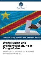 Wahlillusion und Wahlenttäuschung in Kongo-Zaire 6205988208 Book Cover