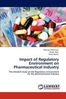 Impact of Regulatory Environment on Pharmaceutical Industry 384650890X Book Cover