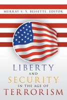 Liberty and Security in the Age of Terrorism 147979127X Book Cover