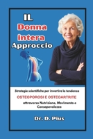 L'approccio della donna intera: Strategie scientifiche per invertire l'osteoporosi e l'osteoartrite attraverso nutrizione, movimento e consapevolezza (Italian Edition) B0DXKYZC3Q Book Cover