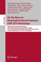 On the Move to Meaningful Internet Systems: Otm 2014 Workshops: Confederated International Workshops: Otm Academy, Otm Industry Case Studies Program, C&tc, Ei2n, Inbast, Isde, Meta4es, Msc and Ontocon 3662455498 Book Cover