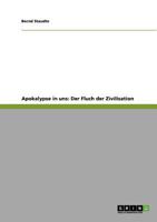Apokalypse in uns: Der Fluch der Zivilisation 3638949664 Book Cover