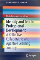 Identity and Teacher Professional Development: A Reflective, Collaborative and Agentive Learning Journey 3030713660 Book Cover