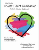 Miss Work's Truest Heart Companion: An Anti-Bullying Guidebook 0999242032 Book Cover