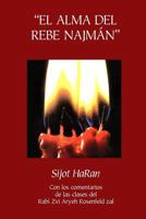 "El Alma del Rebe Najmán" - Sijot HaRan - Sijot 1-51: Sijot HaRan con un comentario de las clases del Rabí Zvi Aryeh Rosenfeld zal 1979817529 Book Cover