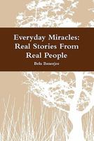 Everyday Miracles: Real Stories from Real People 0557681995 Book Cover