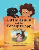 Little Jesus and the Lonely Puppy: The Little Jesus Chronicles 1964755085 Book Cover