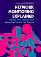 Network Monitoring Explained: Design and Application (Ellis Horwood Series in Computer Communications and Networking) 0136147100 Book Cover