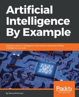 Artificial Intelligence By Example: Develop machine intelligence from scratch using real artificial intelligence use cases 1788990544 Book Cover
