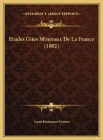 Etudes Gites Mineraux De La France (1882) 116102171X Book Cover