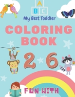 My Best Toddler Coloring Book - Fun with Numbers, Letters, Colors, Animals: My Best Toddler Coloring Book is the only jumbo toddler coloring book that ... and animalswith over 60 illustrations. 2014625417 Book Cover