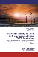 Transient Stability Analysis and Improvement using FACTS Controllers: Optimal Placement of FACTS devices for Transient Stability Improvement in Multi Machine Power System 6202516569 Book Cover