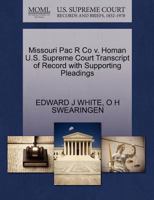 Missouri Pac R Co v. Homan U.S. Supreme Court Transcript of Record with Supporting Pleadings 1270262866 Book Cover