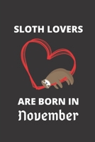 SLOTH LOVERS ARE BORN IN November: 120 Pages, 6 x 9 size, 1674544081 Book Cover