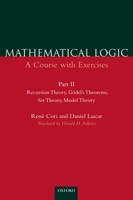 Recursion Theory, Godel's Theorems, Set Theory, Model Theory (Mathematical Logic: A Course With Exercises, Part II) 0198500505 Book Cover