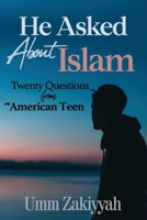 He Asked About Islam: Twenty Questions from an American Teen B0CSWXJN9Q Book Cover