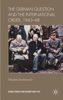 The German Question and the International Order, 1943-48 1349320358 Book Cover