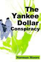 The Yankee Dollar Conspiracy 0595099114 Book Cover
