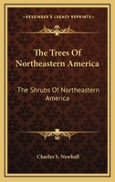 The Trees of Northeastern America and The Shrubs of Northeastern America 1372943536 Book Cover