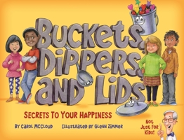 Buckets, Dippers, and Lids: Secrets to Your Happiness 1945369019 Book Cover