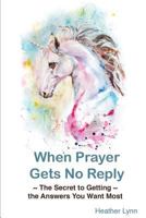 When Prayer Gets No Reply 1547074191 Book Cover