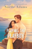 Playing the Playboy 1532960700 Book Cover