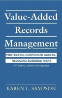 Value-Added Records Management: Protecting Corporate Assets, Reducing Business Risks<br> 2nd Edition, Updated and Expanded 156720547X Book Cover