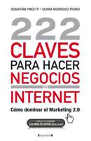 222 Claves Para Hacer Negocios en Internet: Como Dominar el Marketing 2.0 8466645225 Book Cover