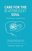 Care for the Neurodivergent Soul : Wired Differently. Living Intentionally 1968943005 Book Cover