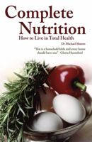 Complete Nutrition: How to Live in Total Health 1853754358 Book Cover