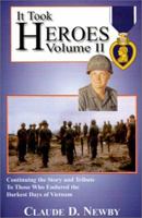 It Took Heroes: Volume II, Continuing the Story and Tribute to Those Who Endured the Darkest Days of Vietnam 0967843111 Book Cover