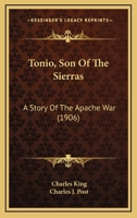 Tonio, Son of the Sierras: A Story of the Apache War 151712588X Book Cover