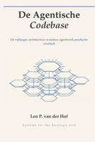 De Agentische Codebase: De vijflaagse architectuur waarmee agentwerk productie overleeft (Systems for the Strategic Self) (Dutch Edition) B0H9G3T2DJ Book Cover