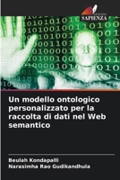 Un modello ontologico personalizzato per la raccolta di dati nel Web semantico (Italian Edition) 620246805X Book Cover