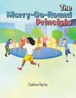 The Merry-Go-Round Principle 1984529897 Book Cover
