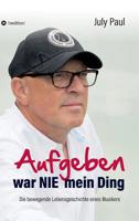 Aufgeben war NIE mein Ding (German Edition) 3748249934 Book Cover