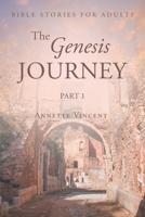 The Genesis Journey: Part 1 (Bible Stories for Adults) B0GFY8J9J3 Book Cover