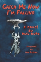 CATCH ME NOW I'M FALLING B0D4FJ4SYH Book Cover