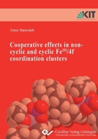 Cooperative effects in non-cyclic and cyclic FeIII/4f coordination clusters 395404448X Book Cover