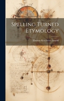 Spelling Turned Etymology 1021648779 Book Cover