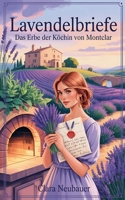Lavendelbriefe: Das Erbe der Köchin von Montclar (German Edition) B0FNH8XD1N Book Cover