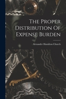 The Proper Distribution of Expense Burden... - Primary Source Edition B0BN915ZPZ Book Cover