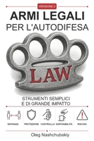 Armi legali per l'autodifesa: Strumenti semplici e di grande impatto (Versione 2) ([IT] Manuale di Sopravvivenza Reale) (Italian Edition) B0HFG58S6B Book Cover