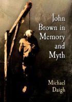 John Brown in Memory and Myth 0786496177 Book Cover
