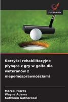 Korzysci rehabilitacyjne plynace z gry w golfa dla weteranów z niepelnosprawnosciami (Polish Edition) 6209654320 Book Cover