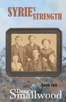 Syrie's Strength: Book Two in the Series of Four (Syrie - A Woman's Life and Challenges on the Oregon Trail and Family Ranching in the Early West) 0966076176 Book Cover