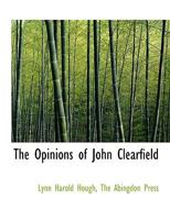 The Opinions of John Clearfield 0548292299 Book Cover