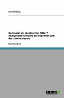 Gahmuret als idealisierter Ritter? - Analyse der Herkunft, der Tugenden und des Turnierwesens 3638814327 Book Cover