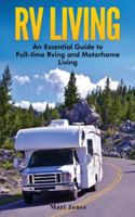 RV Living: An Essential Guide to Full-time Rving and Motorhome Living 1979375690 Book Cover