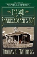The Son of a Sharecropper's Son: Book One of the Andalusia Chronicles 1523395990 Book Cover